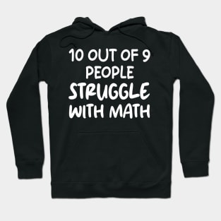 10 Out of 9 People Struggle With Math Hoodie